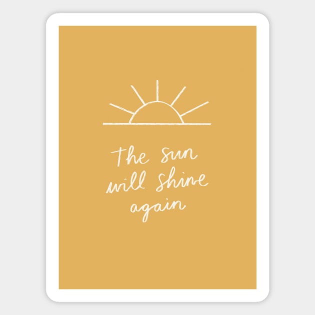 The Sun Will Shine Again Magnet by Charly Clements